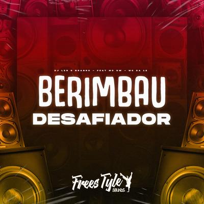 Berimbau Desafiador By DjLzr o Brabo, Mc Gw, MC Da 12's cover