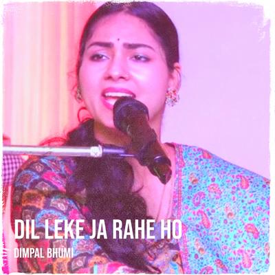 Dil Leke Ja Rahe Ho's cover