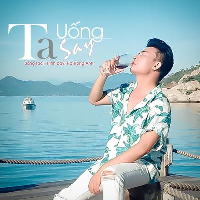 Ta Uống Ta Say's cover