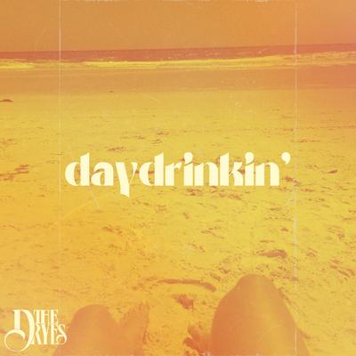 daydrinkin' By The Dryes's cover