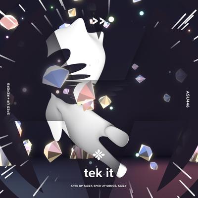 tek it - sped up + reverb By sped up + reverb tazzy, sped up songs, Tazzy's cover