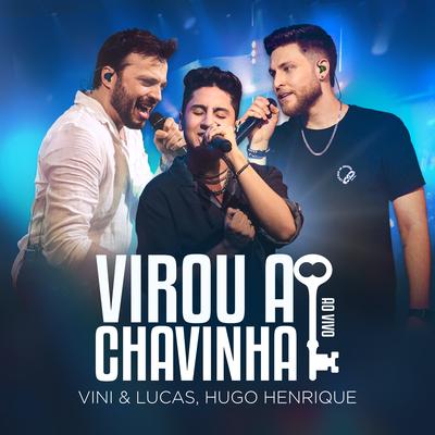 Virou a Chavinha (Ao Vivo) By Vini & Lucas, Hugo Henrique's cover