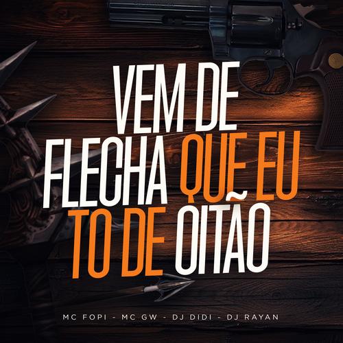 Vem de Flecha Que Eu To de  Oitao's cover