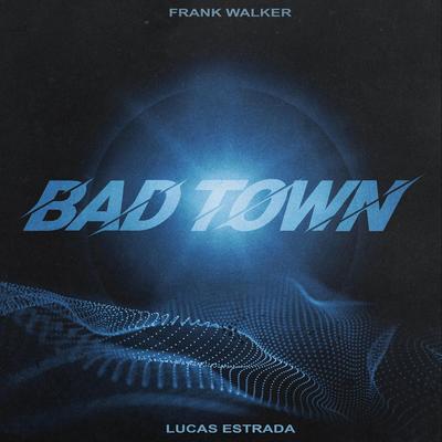 Bad Town By Lucas Estrada, Frank Walker's cover