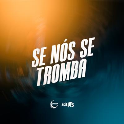 Se Nós Se Tromba By Mc Vinny da TR, Mc Peuh, MC Elias, DJ Br4's cover