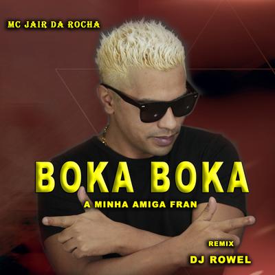 Boka Boka a Minha Amiga Fran (Remix) By Mc Jair da Rocha's cover