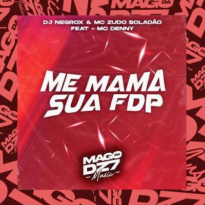 Me Mama Sua Fdp (feat. Mc Denny) (feat. Mc Denny)'s cover