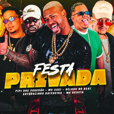 Festa Privada By Gelado No Beat, Pipi dos Paredão, Arthurzinho Batedeira, MC Saci, Mc Rkosta's cover