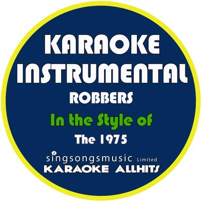 Robbers (In the Style of the 1975) [Karaoke Instrumental Version] - Single's cover