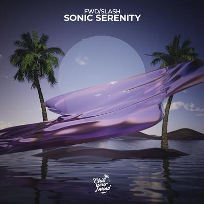 Sonic Serenity By fwd/slash's cover