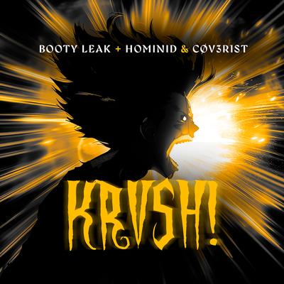 KRVSH! By BOOTY LEAK, HOMINID, CØV3R1st's cover