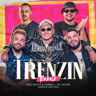 Trenzin (Remix) By João Bosco e Gabriel, Mc Jacaré, Lamic, Lipe Dog's cover