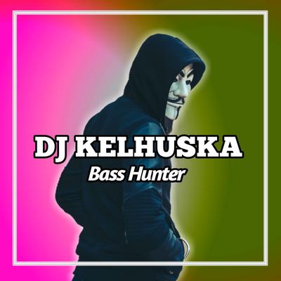 DJ Kelhuska Bass Hunter's cover