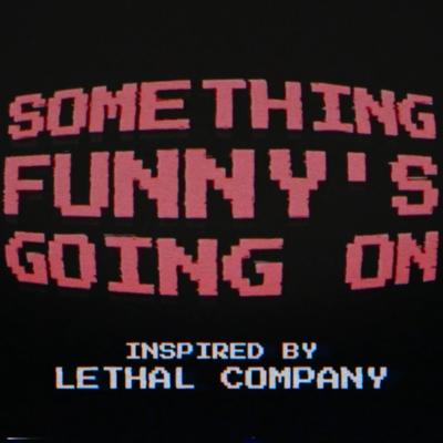 Something Funny's Going On (Lethal Company)'s cover