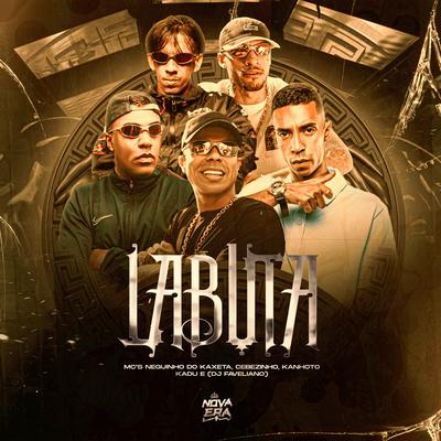 Labuta By Mc Kadu, MC Cebezinho, MC Neguinho do Kaxeta, Mc Kanhoto, DJ Faveliano's cover