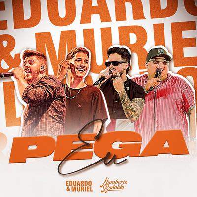 Pega Eu By Eduardo & Muriel, Humberto & Ronaldo's cover