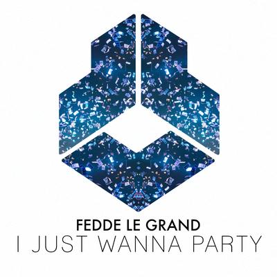 I Just Wanna Party By Fedde Le Grand's cover