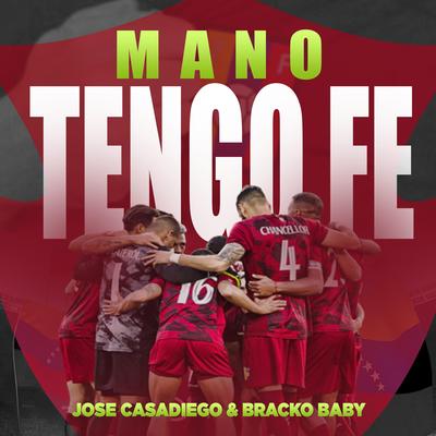 MANO TENGO FE (Afro House) By Jose Casadiego, Bracko Baby's cover