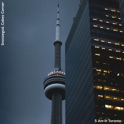 5 Am in Toronto By Snoozegod, Cobes Corner's cover