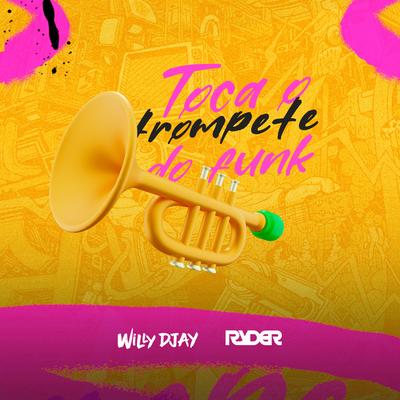 Toca o Trompete FUNK (Dj Ryder Remix) By WiLLY DJAY, DJ Ryder's cover