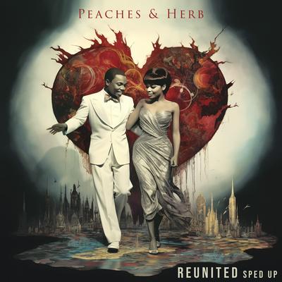 Reunited (Re-Recorded) [Sped Up] By Peaches & Herb's cover