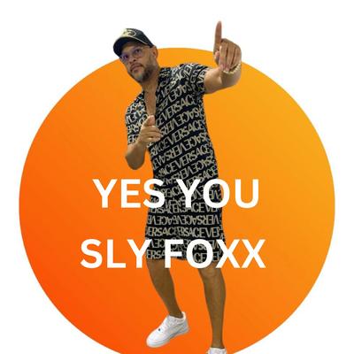 Yes You By Sly Foxx's cover