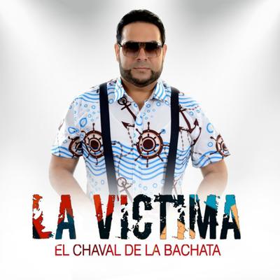 La Victima By El Chaval de la Bachata's cover