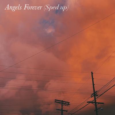 Angels Forever (Sped Up Version)'s cover