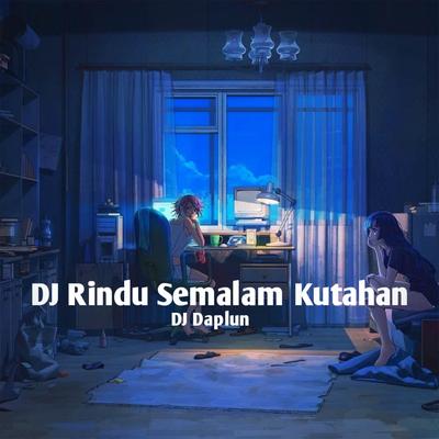 DJ Rindu Semalam Ku Tahan's cover
