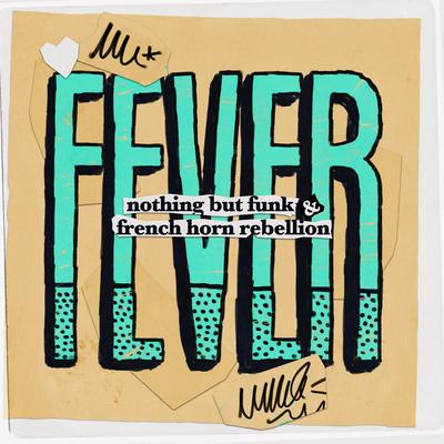 Fever By Nothing But Funk, French Horn Rebellion's cover