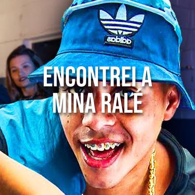 Encontrei a Mina Ralé By MC Ryan SP Lipi's cover