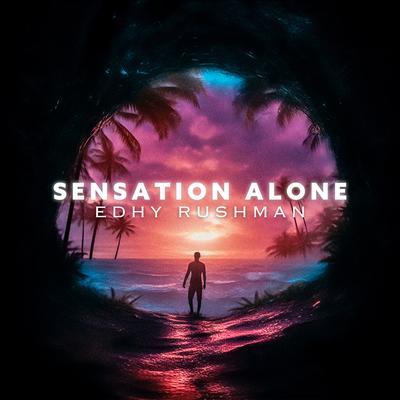 Sensation Alone By Edhy Rushman's cover