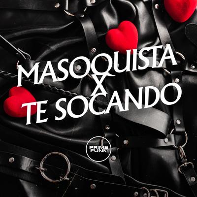 Masoquista X Te Socando By Dj R15, $MOKE OG, Mc Gw, Prime Funk's cover