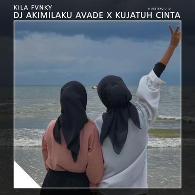 DJ AKIMILAKU AVADE X KUJATUH CINTA's cover