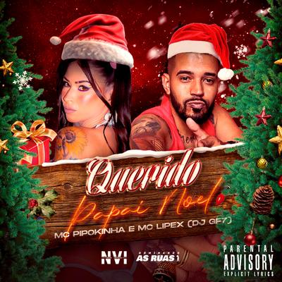 Querido Papai Noel By MC Pipokinha, MC LIPEX, DJ GF7's cover