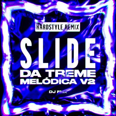 Slide da Treme Melódica v2 - Hardstyle Remix By DJ FNK, DJ Ikeraus, 0to8, Polaris's cover