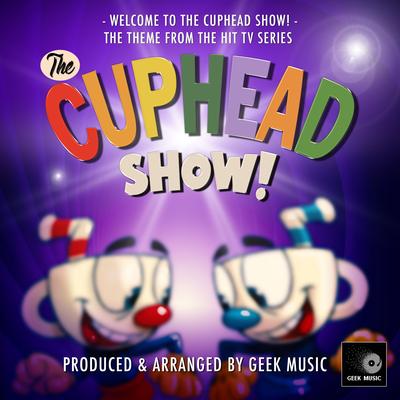 Welcome To The Cuphead Show (From "The Cuphead Show") By Geek Music's cover