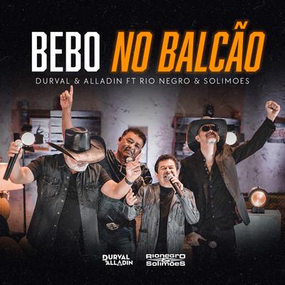 Bebo no Balcão By Durval & Alladin, Rionegro & Solimões's cover