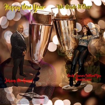 HAPPY NEW YEAR/WE MADE IT OVER (Special Version EXTENDED SECILY/WITHOUT U LOVE REMIX/COVER) By Johnny Mo Gospel's cover