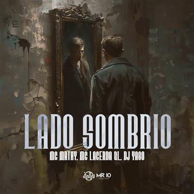 Lado Sombrio By MC Mathy, Mc lacerda zl, DJ Yago's cover