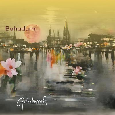 BAHADURRR's cover