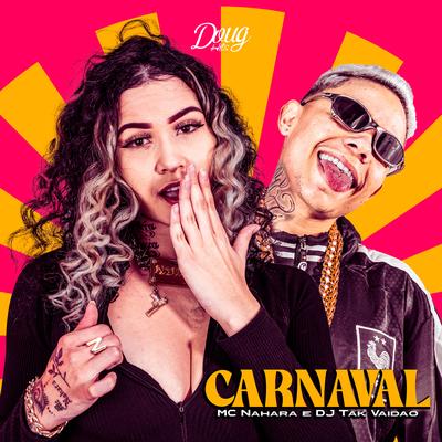 Carnaval By MC NAHARA, DJ TAK VADIÃO's cover