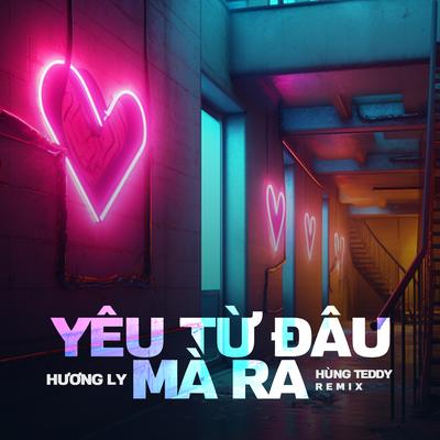 Yêu Từ Đâu Mà Ra (Hùng Teddy Remix)'s cover