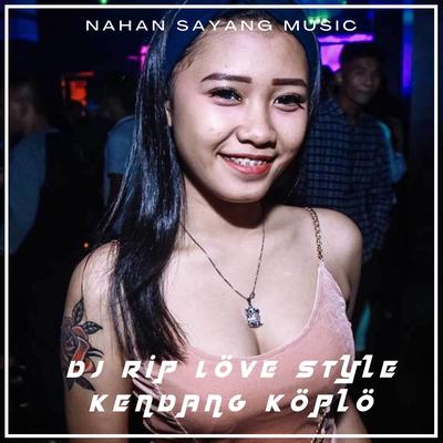 DJ Rip Love Style Kendang Koplo (Remix)'s cover