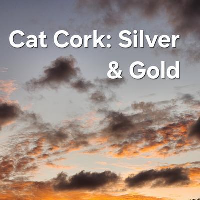 Silver and Gold By Cat Cork's cover