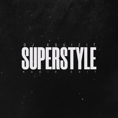 Superstyle (Radio Edit) By DJ Xquizit's cover