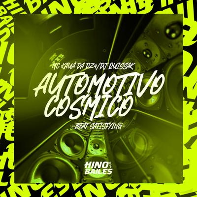 Automotivo Cosmico - Beat Satisfying By Mc Kauã Da Dz4, DJ QUISSAK's cover