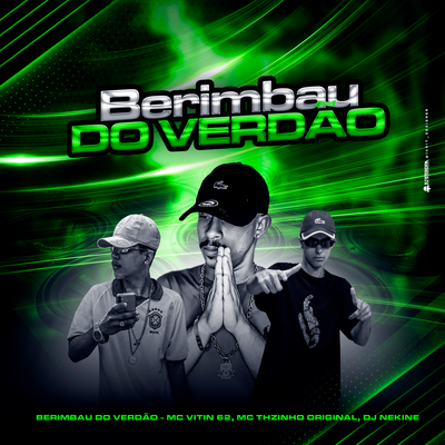 Berimbau do Verdão By Mc Vitin 62, Mc THzinho original, DJ NEK$NE, Dj Nekine's cover