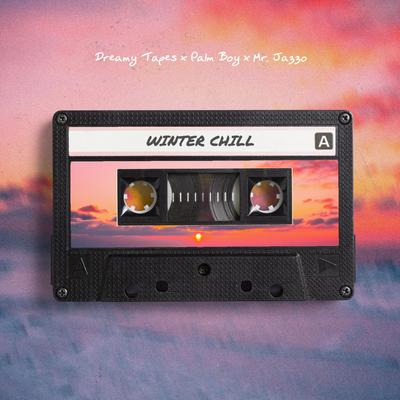 Winter Chill By Dreamy Tapes, Palm Boy, Mr. Jazzo's cover