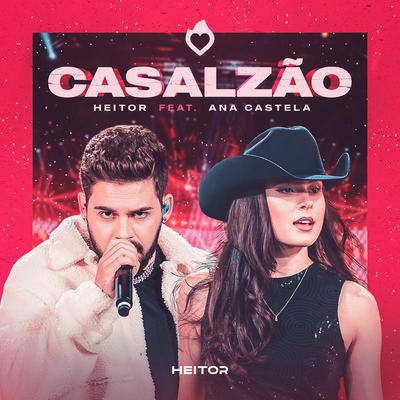 Casalzão (Ao Vivo) By Heitor, Ana Castela's cover